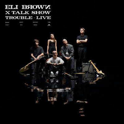 Trouble (Talk Show Live Session)/Eli Brown／Talk Show