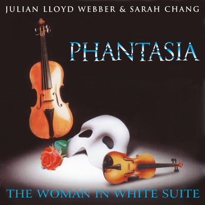 Phantasia: The Woman In White Suite/アンドリュー・ロイド・ウェバー／ジュリアン・ロイド・ウェッバー／サラ・チャン