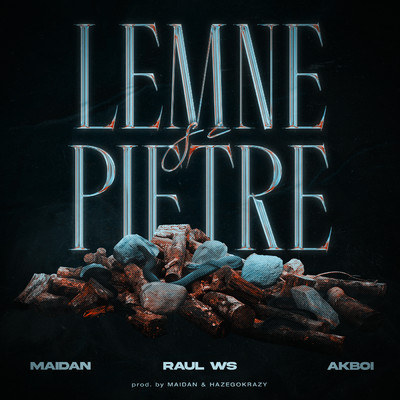 Lemne si pietre (Explicit) (featuring Raul Ws, Akboi)/Maidan