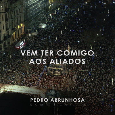 シングル/Vem Ter Comigo Aos Aliados/Pedro Abrunhosa