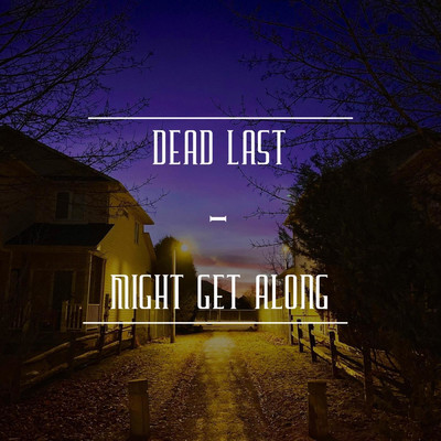 Dead Last／Might Get Along/Matt Vagrant