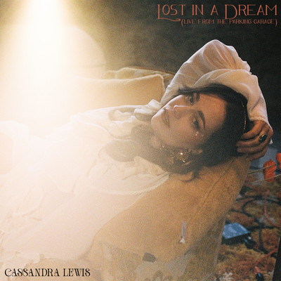 Lost in a Dream (Live From The Parking Garage)/Cassandra Lewis