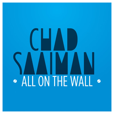 All On The Wall/Chad Saaiman