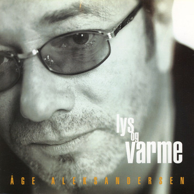 Lys Og Varme (feat. Lars Lilholt, Bjorn Afzelius)/Age Aleksandersen