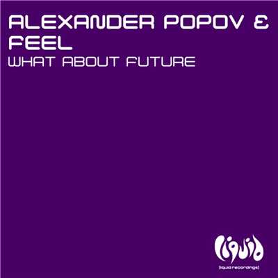 What About Future/Alexander Popov & Feel