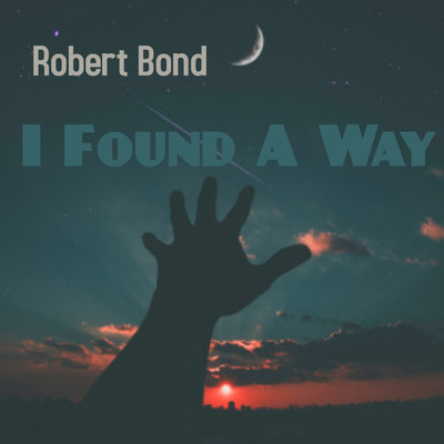 I Found a Way/Robert Bond
