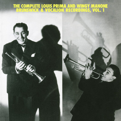 The Complete Louis Prima And Wingy Manone Brunswick & Vocation Recordings, Vol 1/Louis Prima／Joe ”Wingy” Manone