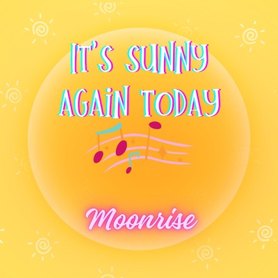 It's sunny again today/Moonrise