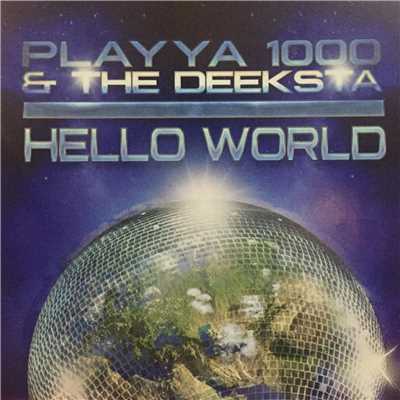 HELLO WORLD/PLAYYA1000 & THE DEEKSTA