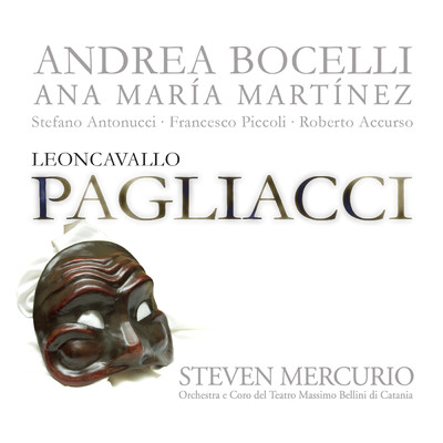 シングル/Leoncavallo: Pagliacci ／ Act 1 - 芝居をするか！…衣裳を着けろ(カニオ)/アンドレア・ボチェッリ／Orchestra of the Teatro Massimo Bellini, Catania／スティーヴン・マーキュリオ