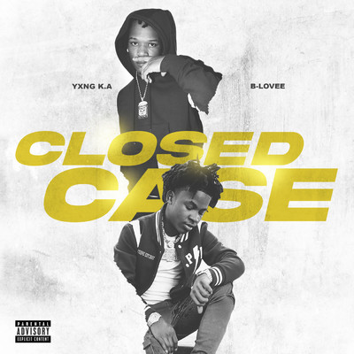 Closed Case (Explicit) (featuring B-Lovee)/YXNG K.A