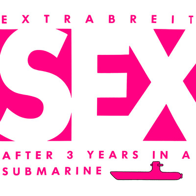 Sex After 3 Years In A Submarine/Extrabreit