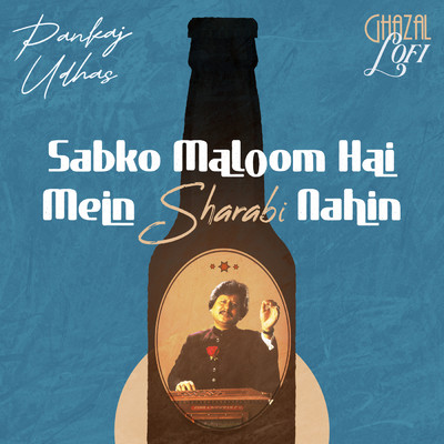 Sabko Maloom Hai Main Sharabi Nahin (Ghazal Lofi)/Pankaj Udhas／Sachin Gupta