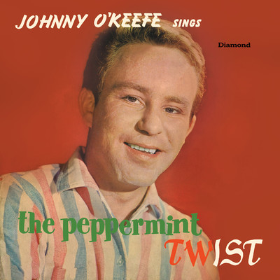 The Peppermint Twist/JOHNNY O'KEEFE