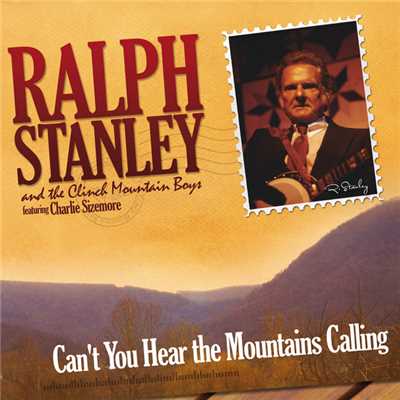 アルバム/Can't You Hear The Mountains Calling (featuring Charlie Sizemore)/ラルフ・スタンレー／The Clinch Mountain Boys