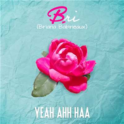 Yea Ahh Haa (feat. Keyondra Lockett)/Bri (Briana Babineaux)