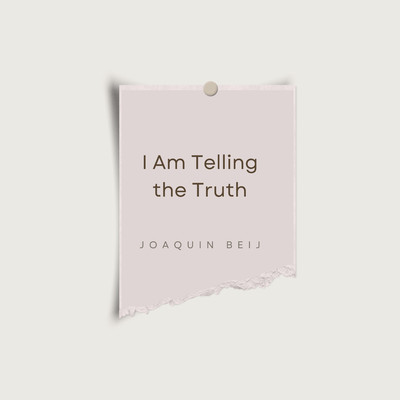 I Am Telling the Truth/Joaquin Beij