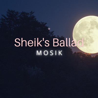 シングル/Sheik's Ballad/MOSIK