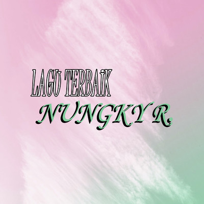 アルバム/Lagu Lagu Terbaik/Nungky R.