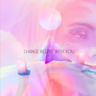 Change Begins With You/Beverly Girl