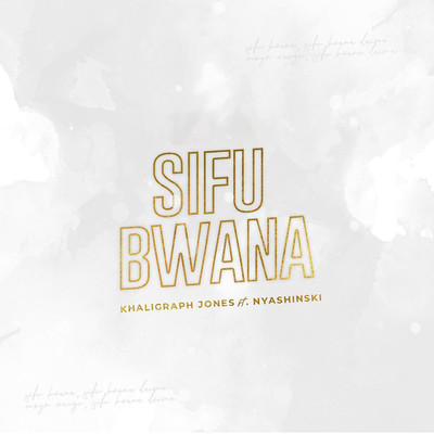 Sifu Bwana (feat. Nyashinski)/Khaligraph Jones