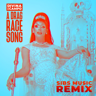 シングル/A Drag Race Song (SIBS Music Remix)/Divina De Campo