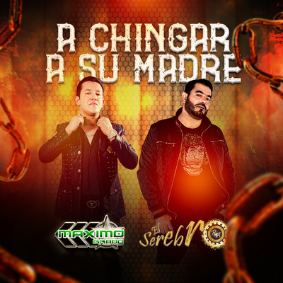 シングル/A Chingar A Su Madre/Roberto Alvarez ”El Serebro”, Grupo Maximo Grado