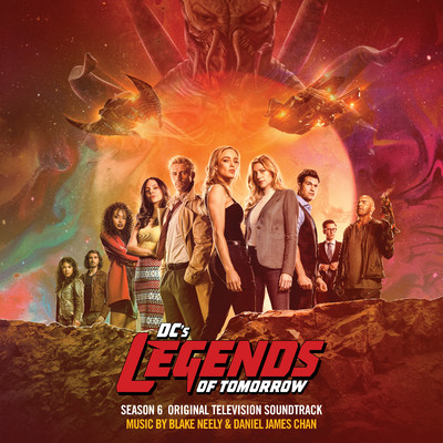 アルバム/DC's Legends Of Tomorrow: Season 6 (Original Television Soundtrack)/Blake Neely／Daniel James Chan