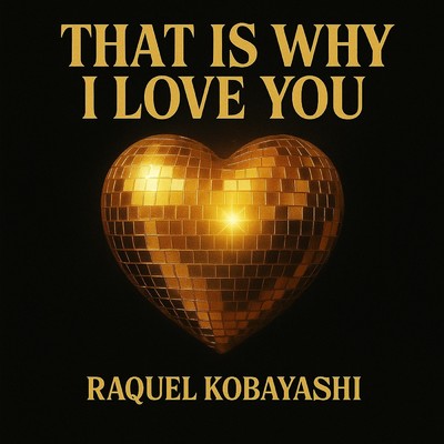 That is Why I Love You/Raquel Kobayashi