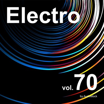 アルバム/エレクトロ, Vol. 70 -Instrumental BGM- by Audiostock/Various Artists