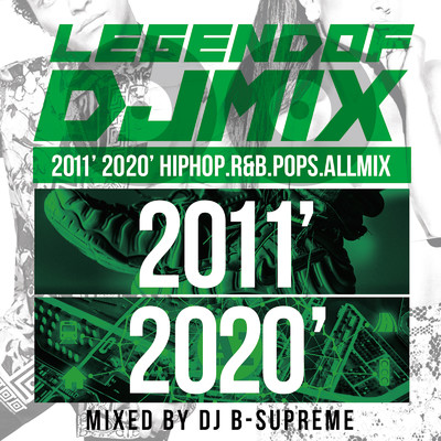 LEGEND OF DJ MIX ver.2011-2020 HipHop.R&B.Pops.ALLMIX/DJ B-SUPREME