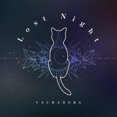 シングル/Lost Night (feat. SynthesizerV Mai)/VACHABORG