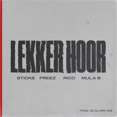 Lekker Hoor/Sticks／Freez／Rico／Mula B