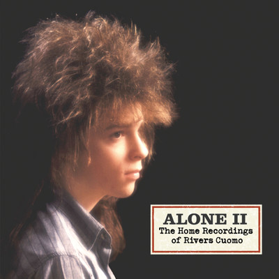 Alone 2- The Home Recordings Of Rivers Cuomo/リヴァース・クオモ
