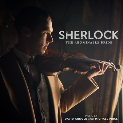 アルバム/Sherlock: The Abominable Bride (Original Television Soundtrack)/デヴィッド・アーノルド／マイケル・プライス