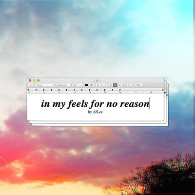 In My Feels for No Reason/JJLee & prod. jay
