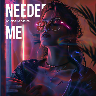 Needed me/Michelle Shire