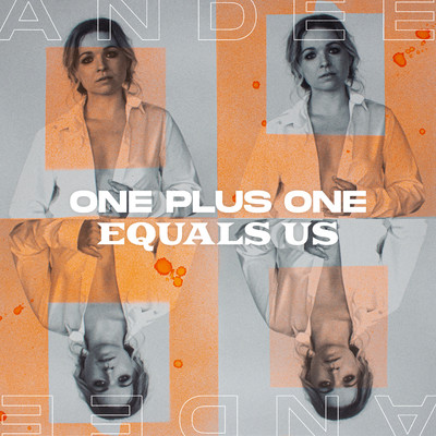 One Plus One Equals Us/Andee
