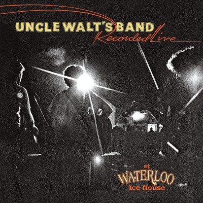 Recorded Live at Waterloo Ice House/Uncle Walt's Band