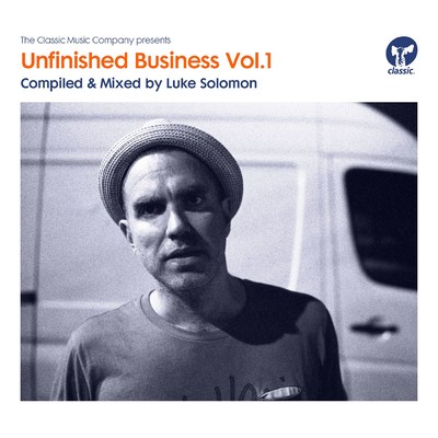 Unfinished Business Volume 1 compiled & mixed by Luke Solomon/Various Artists
