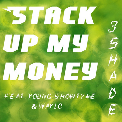 Stack up My Money (feat. WayLo & Young Showtyme)/3Shade
