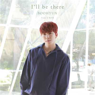 I'll be there/SOOHYUN (from U-KISS)