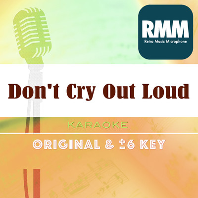 Don't Cry Out Loud : Key+5 (Karaoke)/Retro Music Microphone