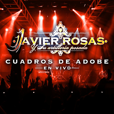 シングル/Cuadros De Adobe (En Vivo)/Javier Rosas Y Su Artilleria Pesada