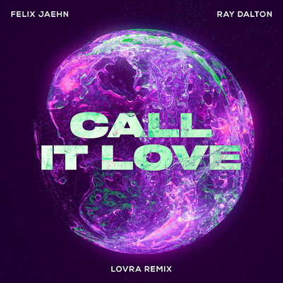 Call It Love (LOVRA Remix)/フェリックス・ジェーン／Ray Dalton