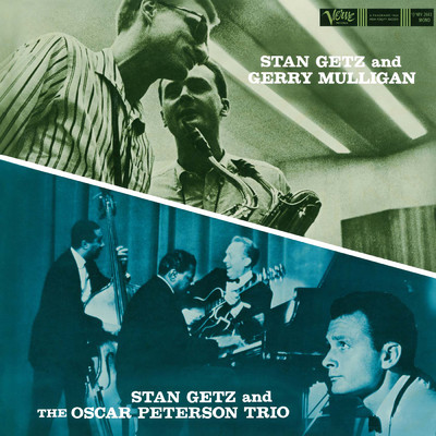 Stan Getz And Gerry Mulligan／Stan Getz And The Oscar Peterson Trio/スタン・ゲッツ／ジェリー・マリガン／オスカー・ピーターソン・トリオ