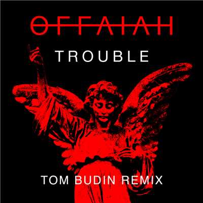 シングル/Trouble (Tom Budin Remix)/OFFAIAH