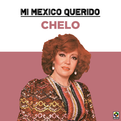アルバム/Mi Mexico Querido/Chelo