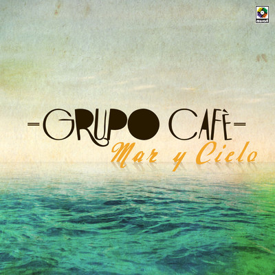 Mar Y Cielo/Grupo Cafe
