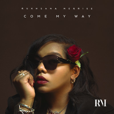Come My Way (Explicit)/Rukhsana Merrise